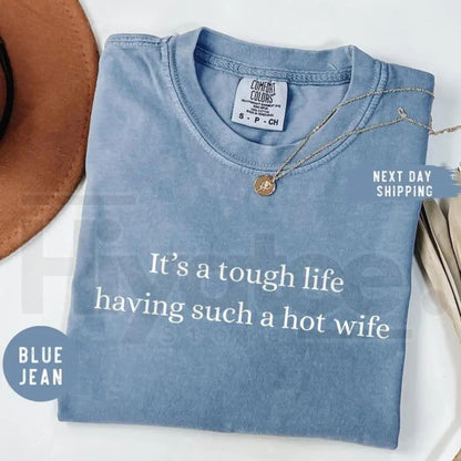 Comfort Colors Tough Life Hot Wife T-Shirt