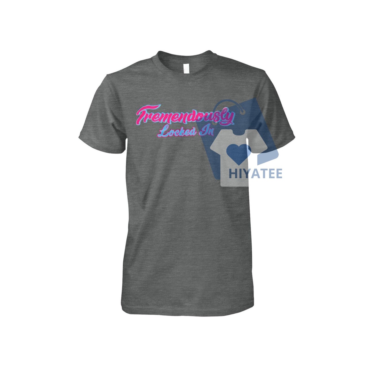 Tremendously Locked In T-Shirt – High Focus Motivational Tee, Unisex Hustle Shirt for Gym, Grind & Greatness