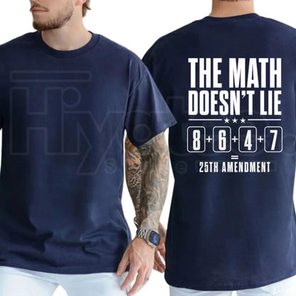 The Math Doesn't Lie 25th Amendment T-Shirt – Funny Liberal Democrat 8647 Tee
