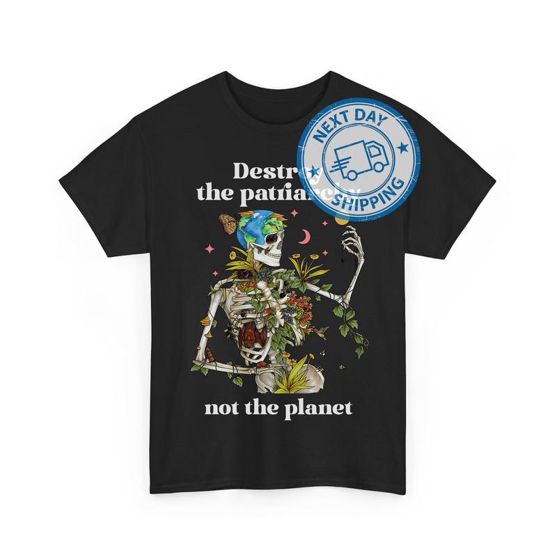 Dеstrоy The Pаtriаrchy Not The Planet Skеlеtоn TShirts