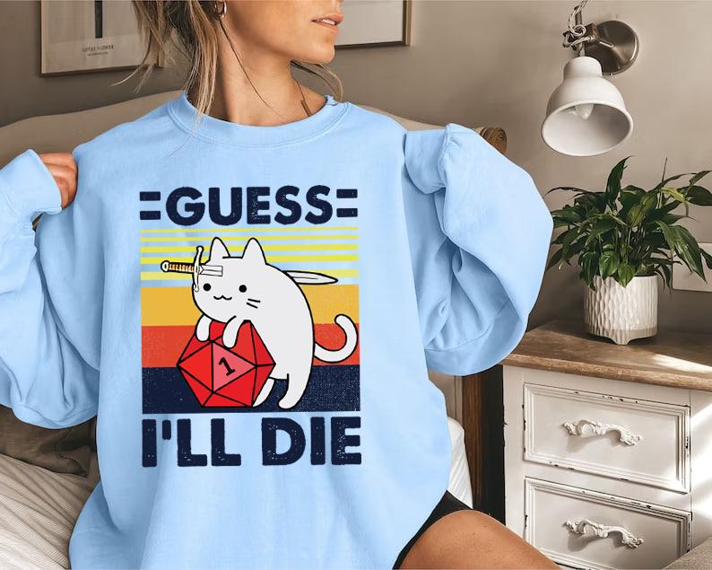 Guess I'll Die Cat, D&D Vintage Shirt, Dice DnD Shirt, 80s Gamer Shirt, D20 Gaming Shirt, Dungeons and Dragons Sweatshirt