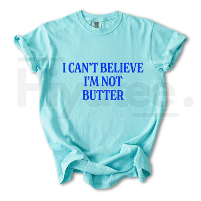 Comfort Colors Can't Believe I'm Not Butter T-Shirt – Funny Parody Graphic Tee, Relaxed Fit Soft Cotton Streetwear Top