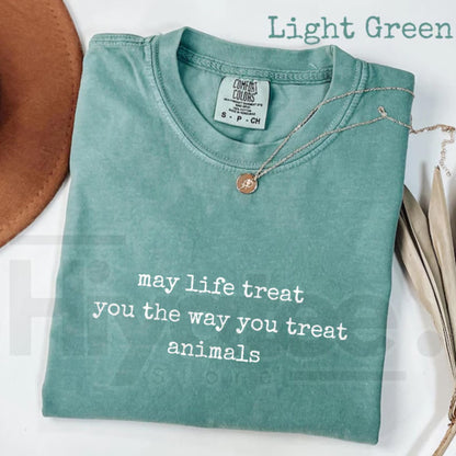 Comfort Colors May Life Treat You Animal Kindness Tee