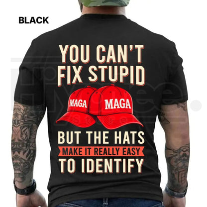 You Can't Fix Stupid But The Hats Make It Easy T-Shirt – Funny Anti Trump Graphic Tee