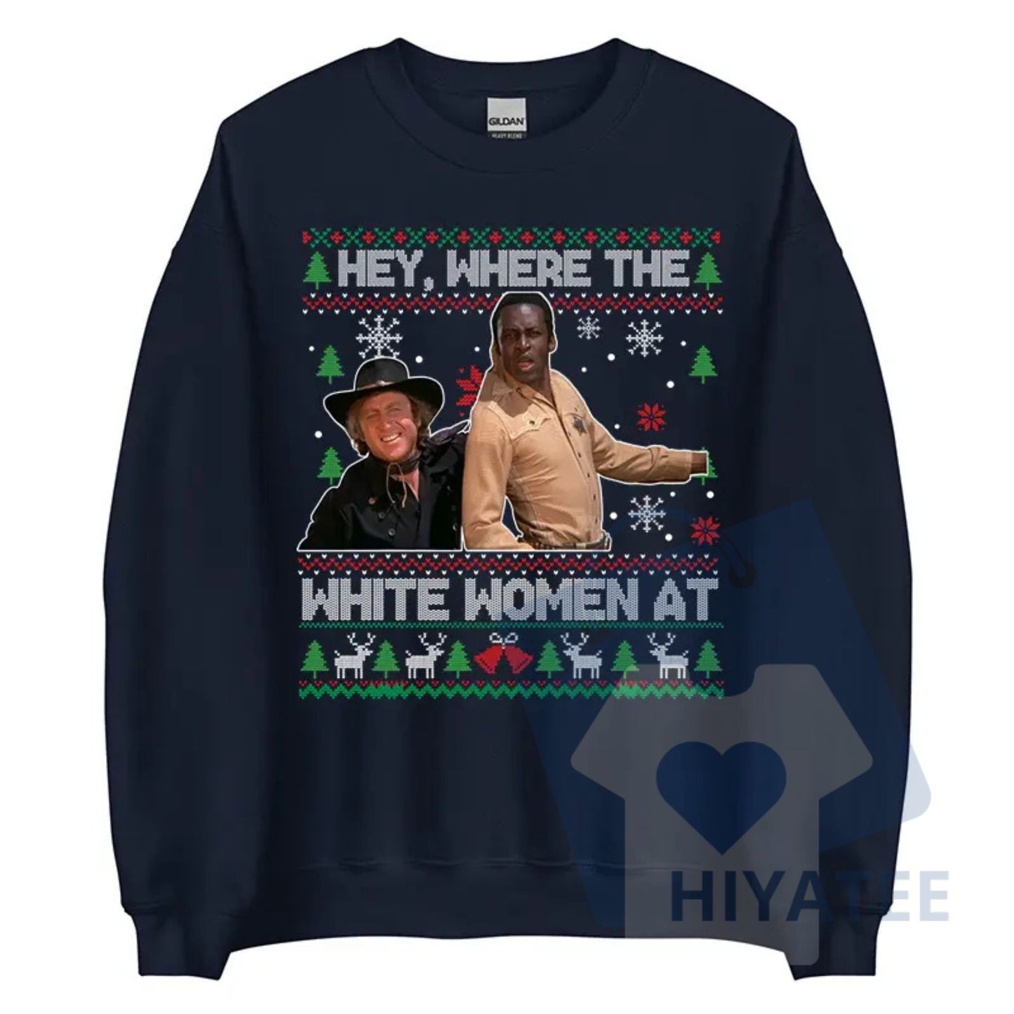 "Hey Where The White Women At" Shirt: Blazing Saddles Sheriff Christmas Ugly Sweater, Funny Movie Quotes Tee
