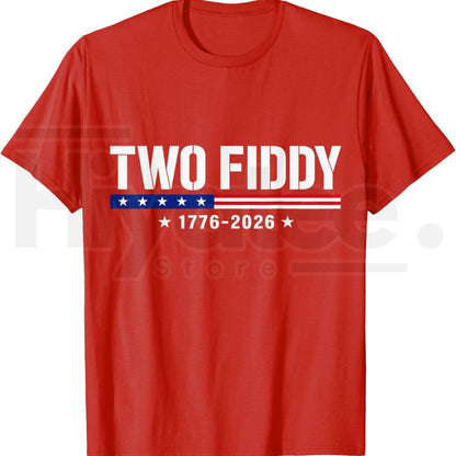 Two Fiddy 2 Fiddy 250th Anniversary T-Shirt – Funny Sarcastic 4th of July Patriotic Tee