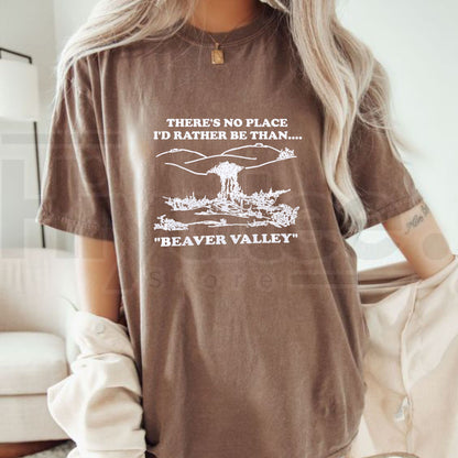 There's No Place I'd Rather Be Than Beaver Valley T-Shirt – Vintage Humor Unisex Tee