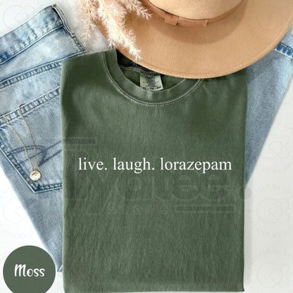 Comfort Colors Live Laugh Lorazepam Shirt – Funny Sarcastic Mental Health Meme T-Shirt, Dark Humor Graphic Tee