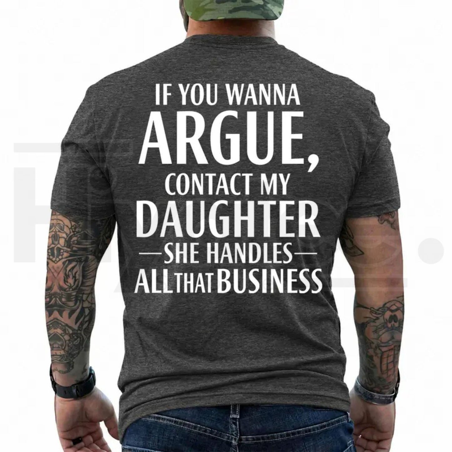 If You Wanna Argue Contact My Daughter T-Shirt – Funny Mom Dad Quote Tee