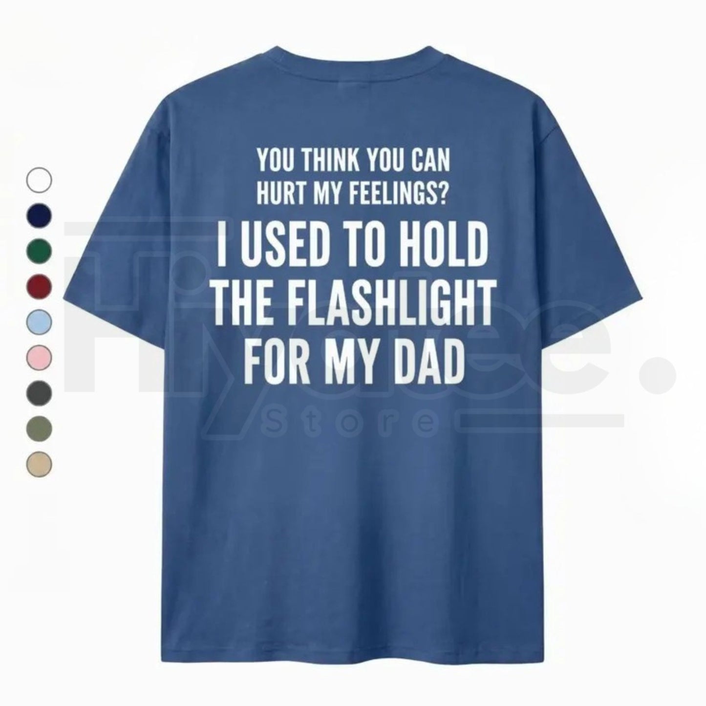 You Think You Can Hurt My Feelings Shirt – Funny Dad Flashlight Childhood Trauma Tee