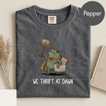 Comfort Colors We Thrift At Dawn Funny Frog Meme Tee