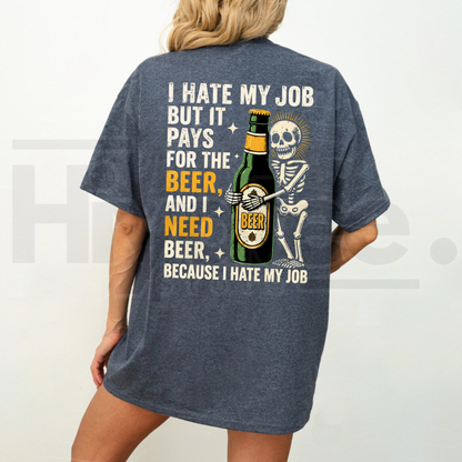 I Hate My Job But It Pays For The Beer T-Shirt – Skeleton Work Humor Tee