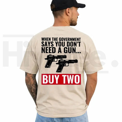 When The Government Says You Don't Need A Gun Shirt – 2nd Amendment Tee