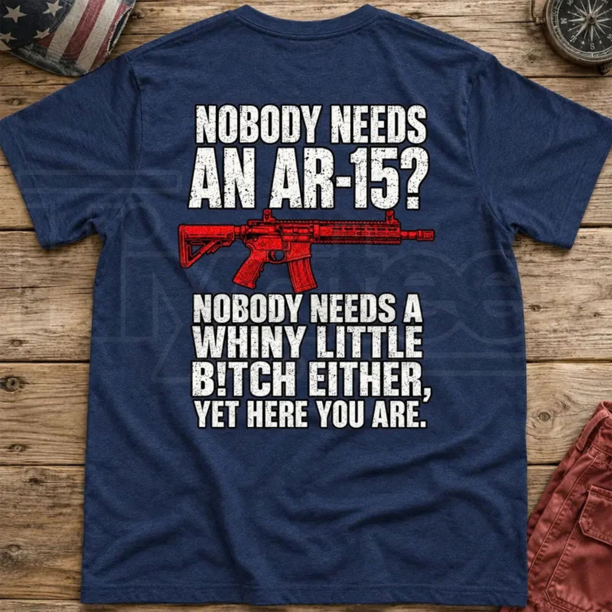 Nobody Needs An AR15 Back-Print T-Shirt – Pro 2nd Amendment Funny Graphic Tee