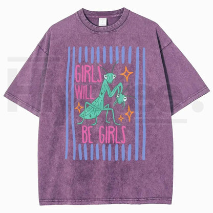 Girls Will Be Girls Mantis T-Shirt – Funny Bug Feminist Washed Graphic Tee