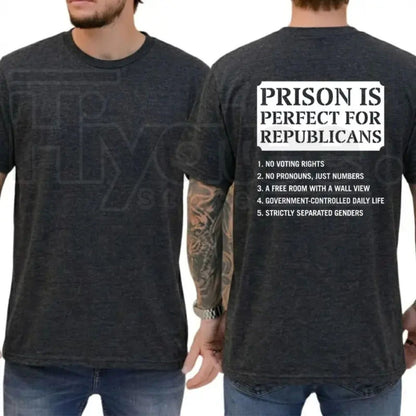 Prison Is Perfect For Republicans T-Shirt – Funny Anti-Trump 8647 Liberal Tee