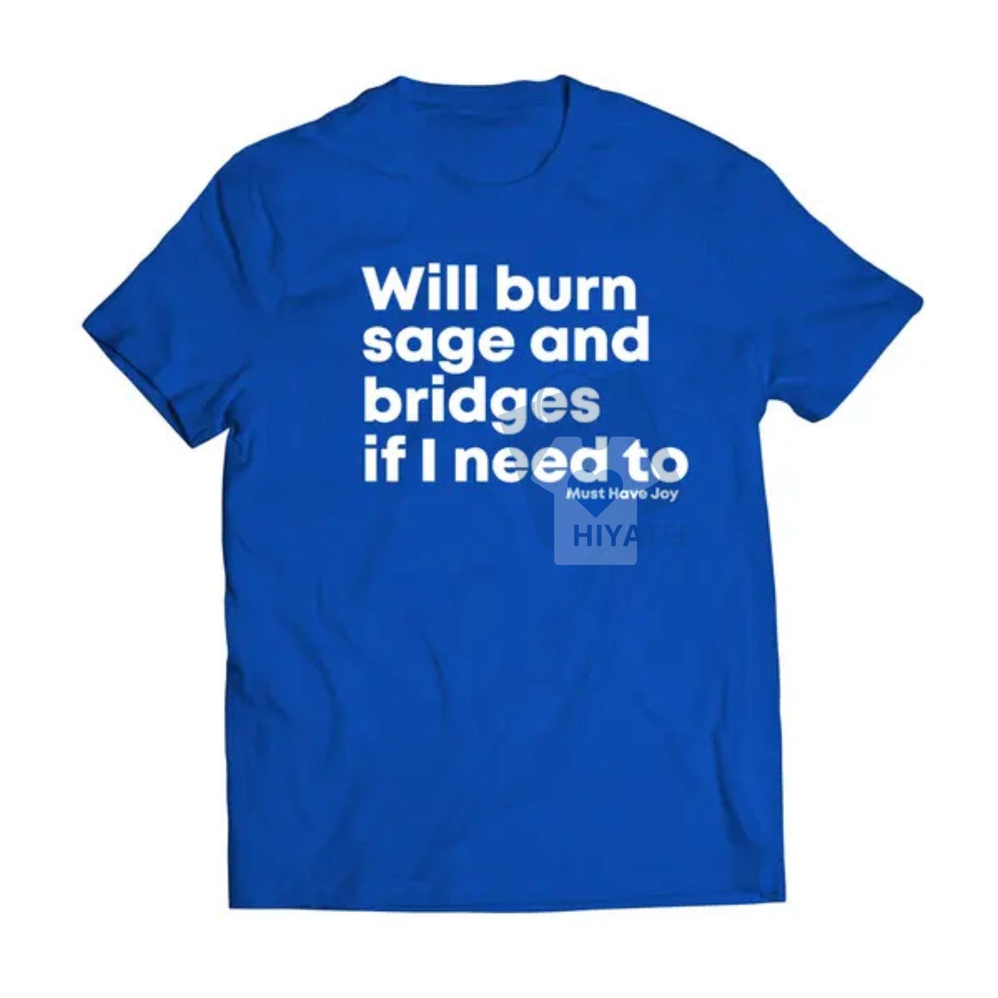 "Will Burn Sage and Bridges" T-Shirt – Funny Spiritual & Sarcastic Quote Tee