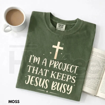 Comfort Colors® I'm A Project That Keeps Jesus Busy Shirt – Funny Christian Faith Tee