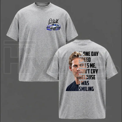 Paul Walker Memorial T-Shirt – If One Day Speed Kills Me Graphic Tee