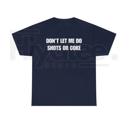 "Don't Let Me" – Funny Alcohol Shots Heavy Cotton Top