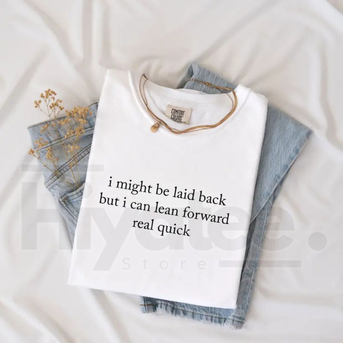 Comfort Colors Might Be Laid Back But I Can Lean Forward Real Quick T-Shirt – Funny Sarcastic Meme Tee for Women