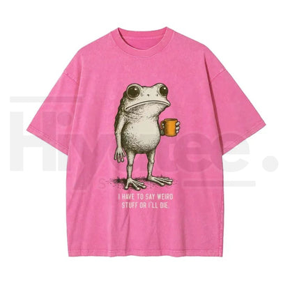 "I HAVE TO SAY WEIRD STUFF" Funny Frog Oversized Vintage Graphic T-Shirt – Retro Eco-Friendly Washed Stretch Cotton Top