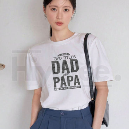 I Have Two Titles Dad and Papa T-Shirt – Funny Father’s Day Graphic Tee