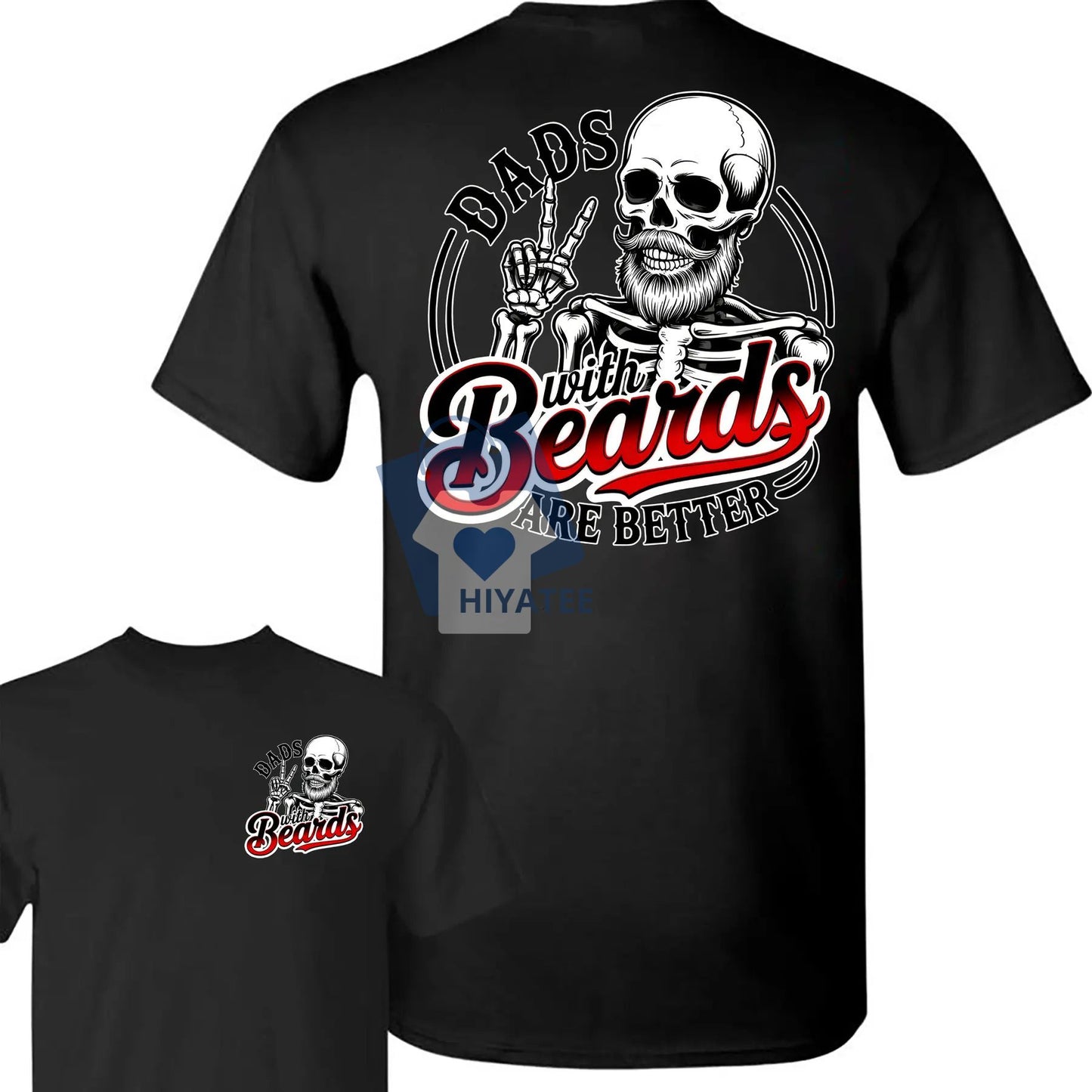 Dad With Beards Are Better T-Shirt – Funny 2-Sided Skeleton Dad Graphic Tee for Father’s Day