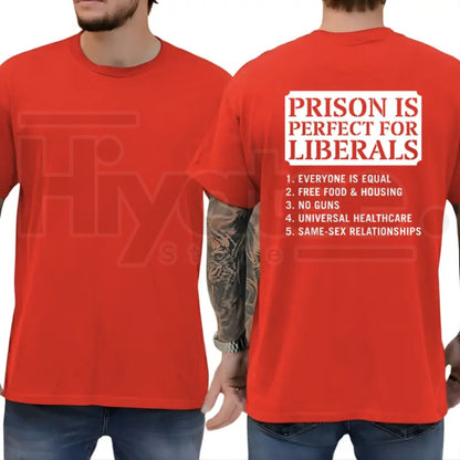 Prison Is Perfect For Liberals T-Shirt – Funny Conservative Republican Graphic Tee