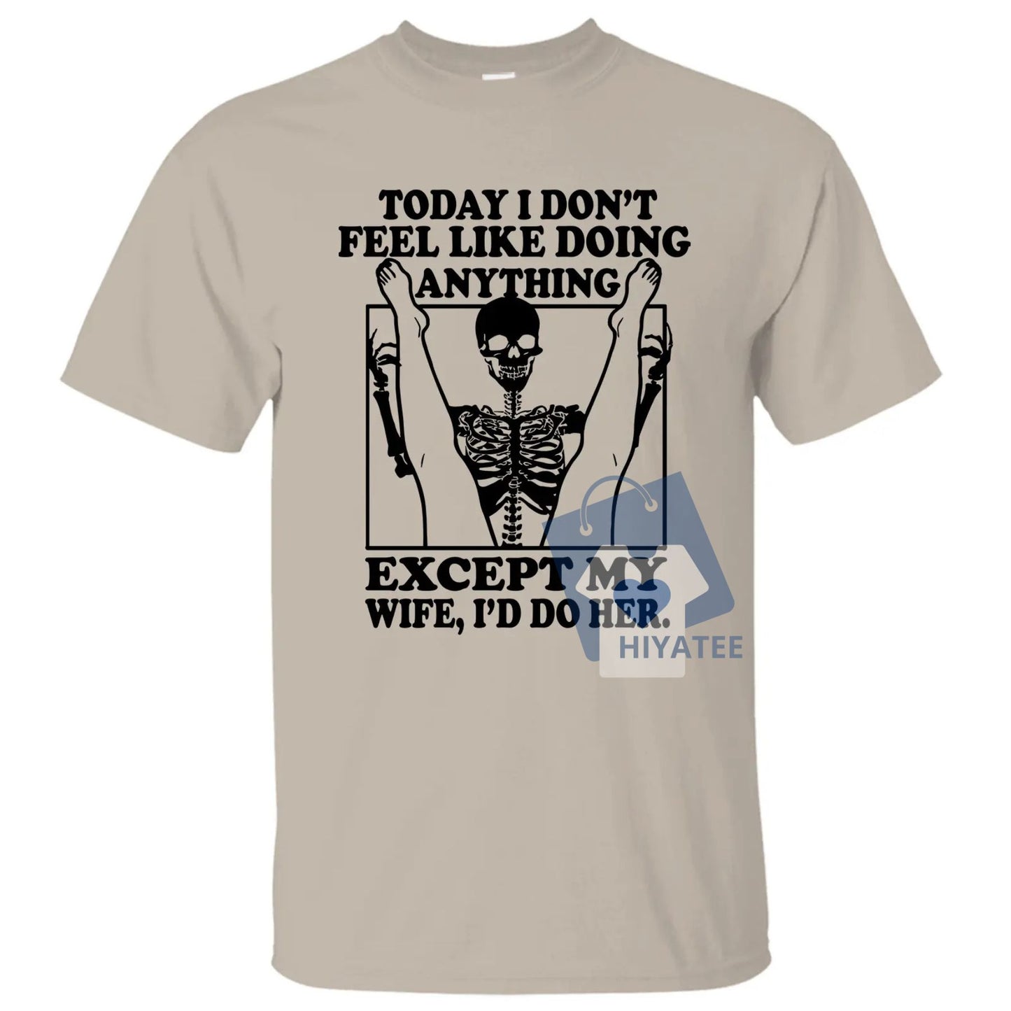 Funny Husband T-Shirt – “Today I Don’t Feel Like Doing Anything Except My Wife” Tee – Father’s Day Gift, Classic Cotton Crewneck
