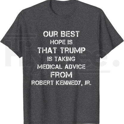 Our Best Hope Is That Trump Is Taking Medical T-Shirt – Retro Vintage Satire Tee