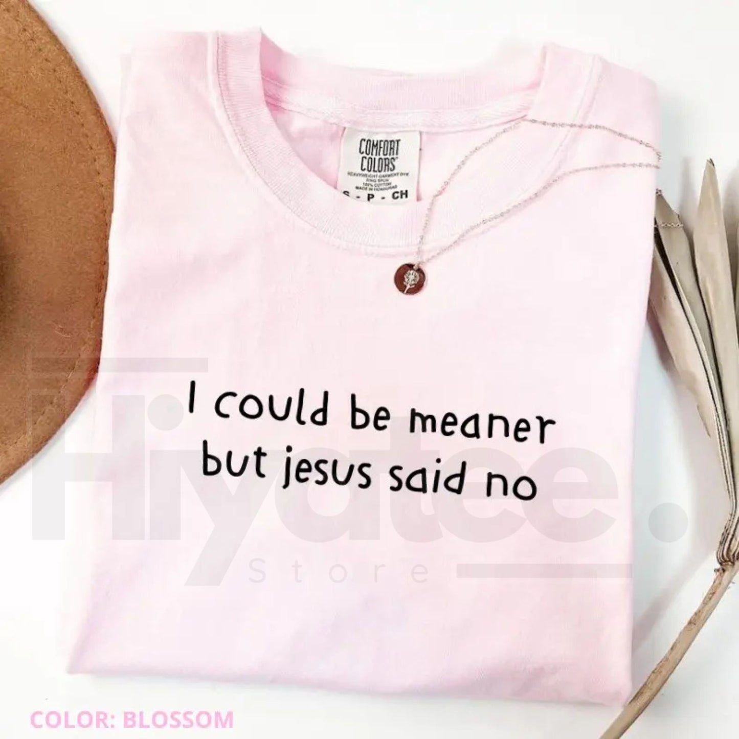 Comfort Colors® I Could Be Meaner But Jesus Said No Shirt – Funny Christian Faith Tee
