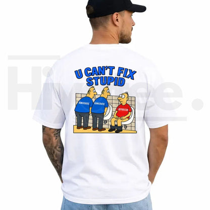 You Can't Fix Stupid Political T-Shirt – Funny Democrat Republican Joke Tee