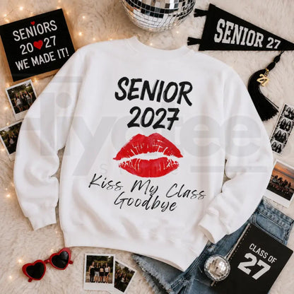 Senior 2027 Kiss My Class Goodbye Sweatshirt: Funny Graduation Senior Shirt