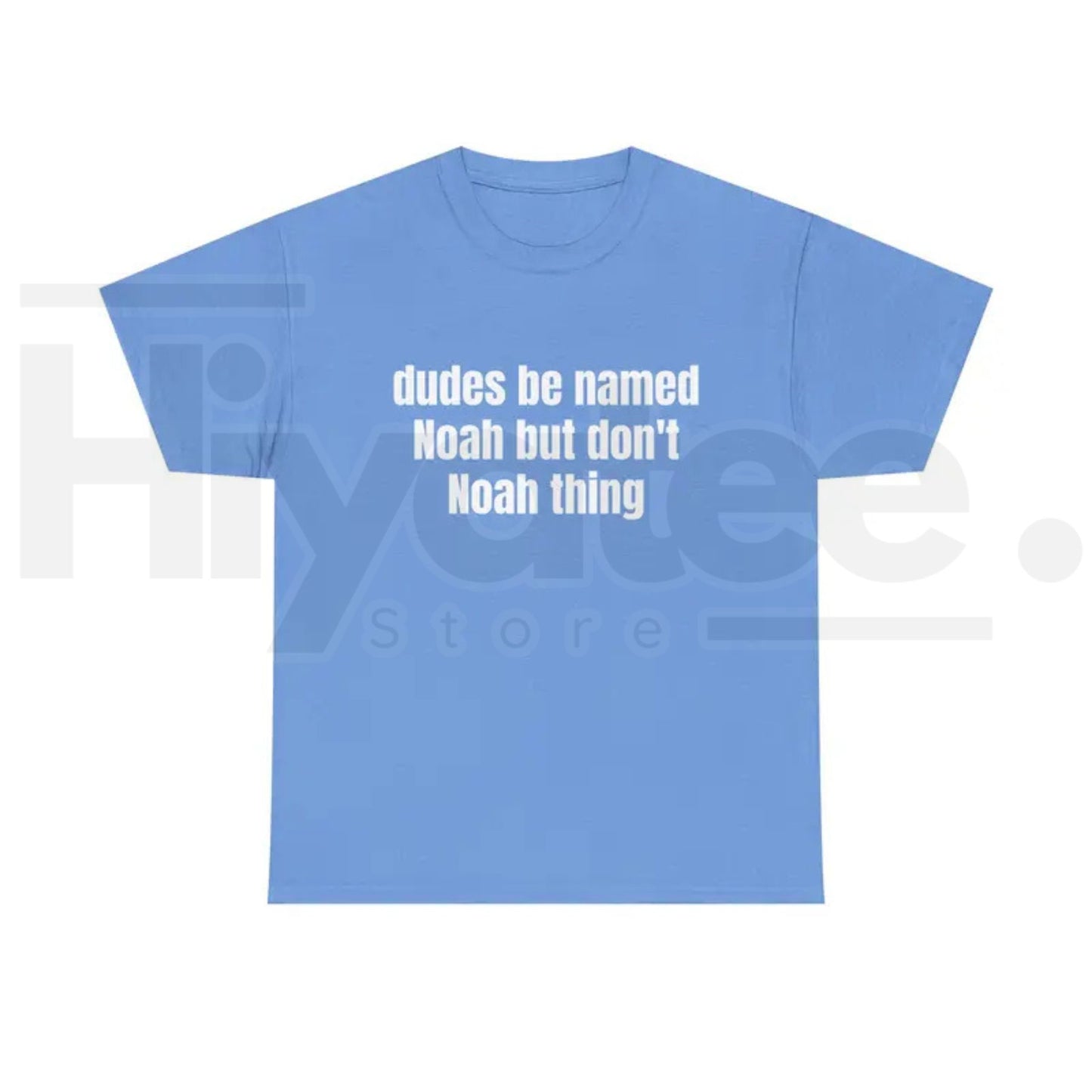 Dudes Be Named Noah But Don't Noah Thing T-Shirt – Funny Sarcastic Name Pun Tee
