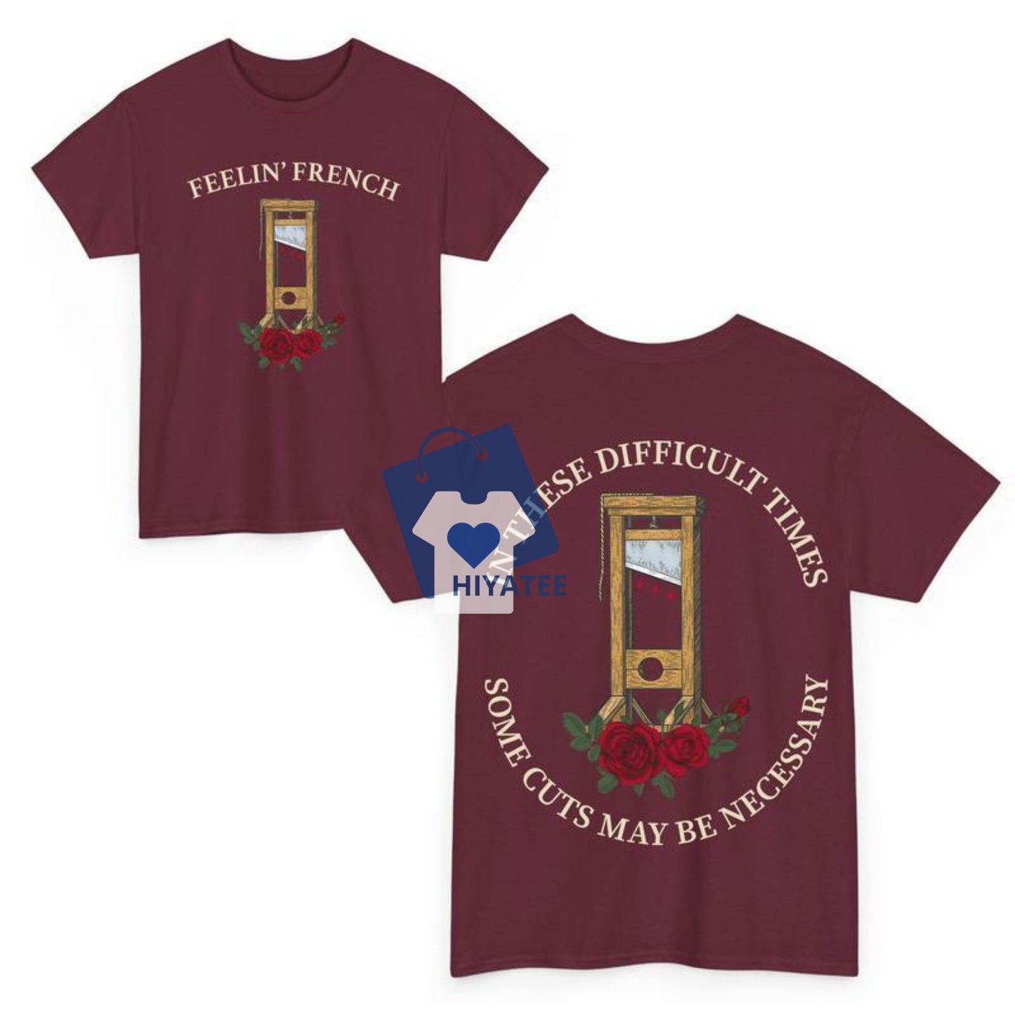 Feelin' French Funny 2-Sided T-Shirt - In These Difficult Times Some Cuts May Be Necessary