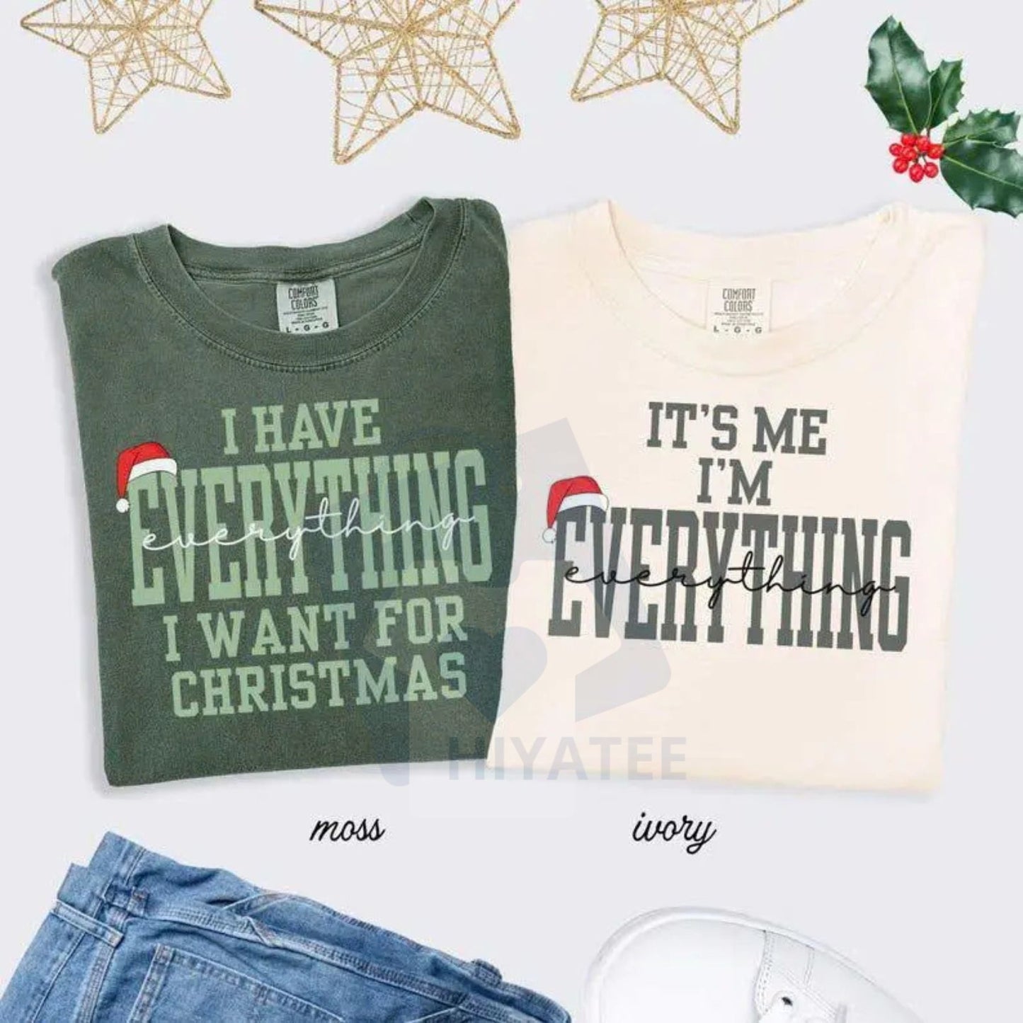 Comfort Colors "I Have Everything I Want For Christmas" T-Shirt – Funny Holiday Graphic Tee, Trendy Xmas Statement Shirt