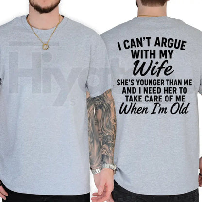 I Can't Argue With My Wife She's Younger Than Me T-Shirt – Funny Husband Marriage Graphic Tee