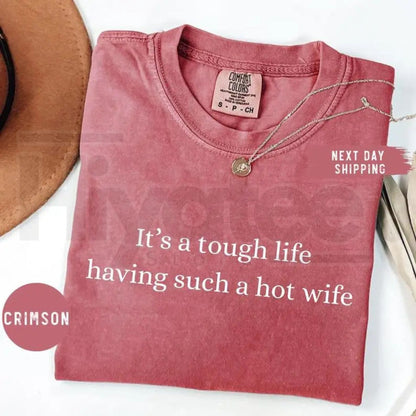 Comfort Colors Tough Life Hot Wife T-Shirt