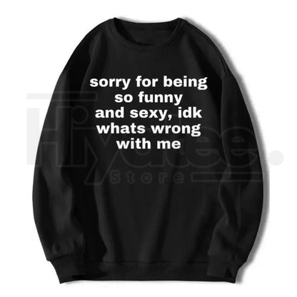 "Sorry For Being So Funny And Sexy" – Sarcastic Meme Graphic Top