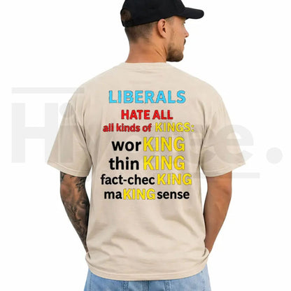 Liberals Hate All Kinds of Kings T-Shirt – Political Satire Menswear Tee