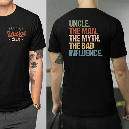 Cool Uncles Club The Man Myth Bad Influence Double Sides Shirt, Funny Uncle Gifts, Best Uncle Ever Shirt, Cool Uncle T-shirt,Gift for Uncle Cotton Tee