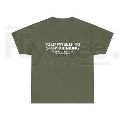 Told Myself to Stop Drinking T-Shirt – Funny Drinking Humor Graphic Tee