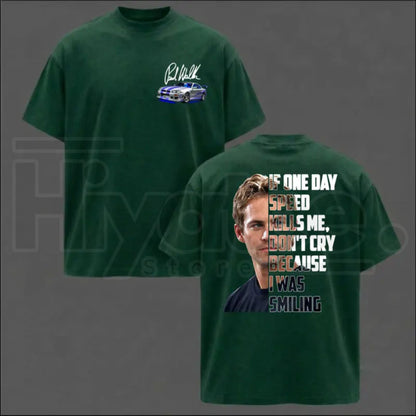 Paul Walker Memorial T-Shirt – If One Day Speed Kills Me Graphic Tee