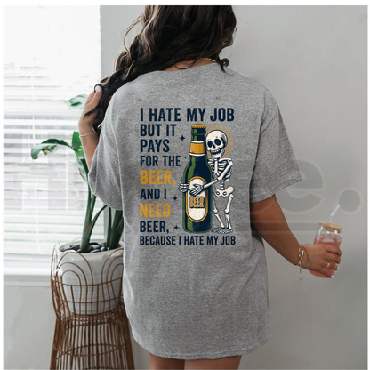 I Hate My Job But It Pays For The Beer T-Shirt – Skeleton Work Humor Tee