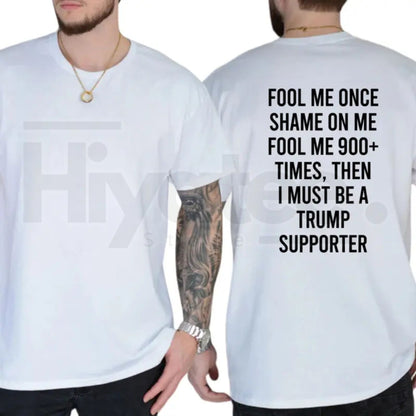 Fool Me 900+ Times Graphic T-Shirt – Witty Creative Expression Tee, Independent Voter Conversation Starter Unisex Premium Cotton Top