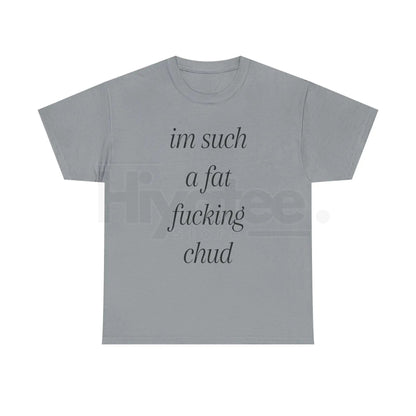 "Im Such A Chud" T-Shirt – Funny Chud Meme Text Unisex Cotton Tee