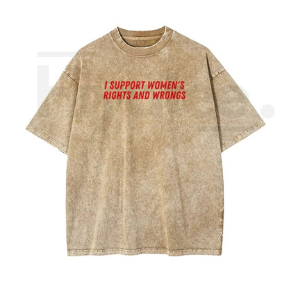 "I Support Women's Rights And Wrongs" Vintage Washed T-Shirt – Batik Cotton Oversized Streetwear