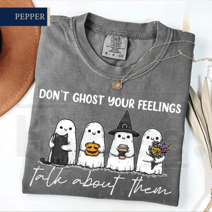 Don't Ghost Your Feelings Comfort Colors T-Shirt Mental Health Halloween Tee