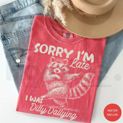 Comfort Colors Funny Raccoon Sorry I'm Late Shirt – Sarcastic Dilly Dallying Trash Panda Meme T-Shirt